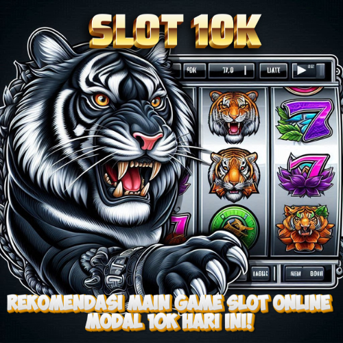 SLOT 10K : Rekomendasi Main Game Slot Online Modal 10k Hari Ini!